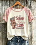 Jesus Fills My Cup Printed Crew Neck Short Sleeve Tshirt