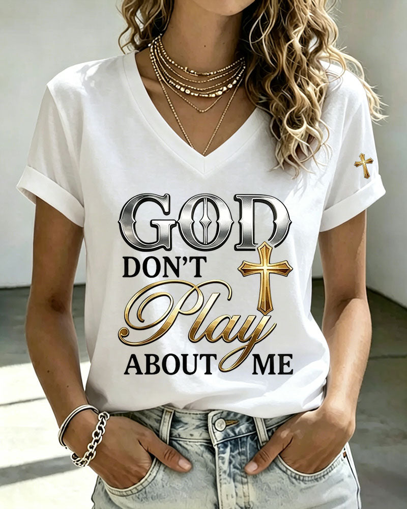 100% Cotton God Don't Play About Me V Neck Short Sleeve Tshirt