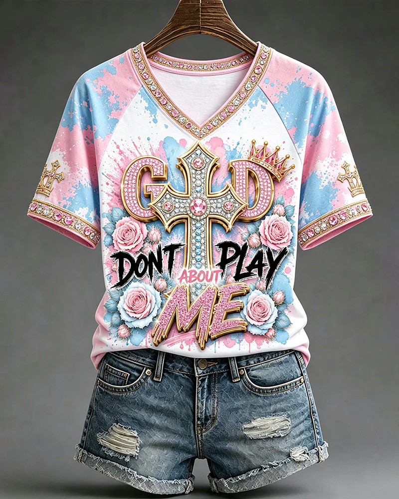 Rose Cross God Don't Play About Me V-neck Short Sleeve Tshirt