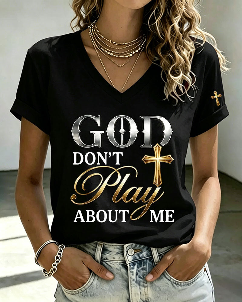100% Cotton God Don't Play About Me V Neck Short Sleeve Tshirt