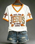 Women's Fall For Jesus He Never Leaves Printed V-neck Short Sleeve Tshirt