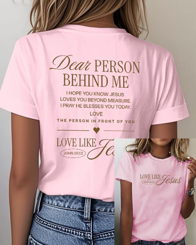 Dear Person Behind Me LOVE LIKE JESUS Printed Short Sleeve T-Shirt