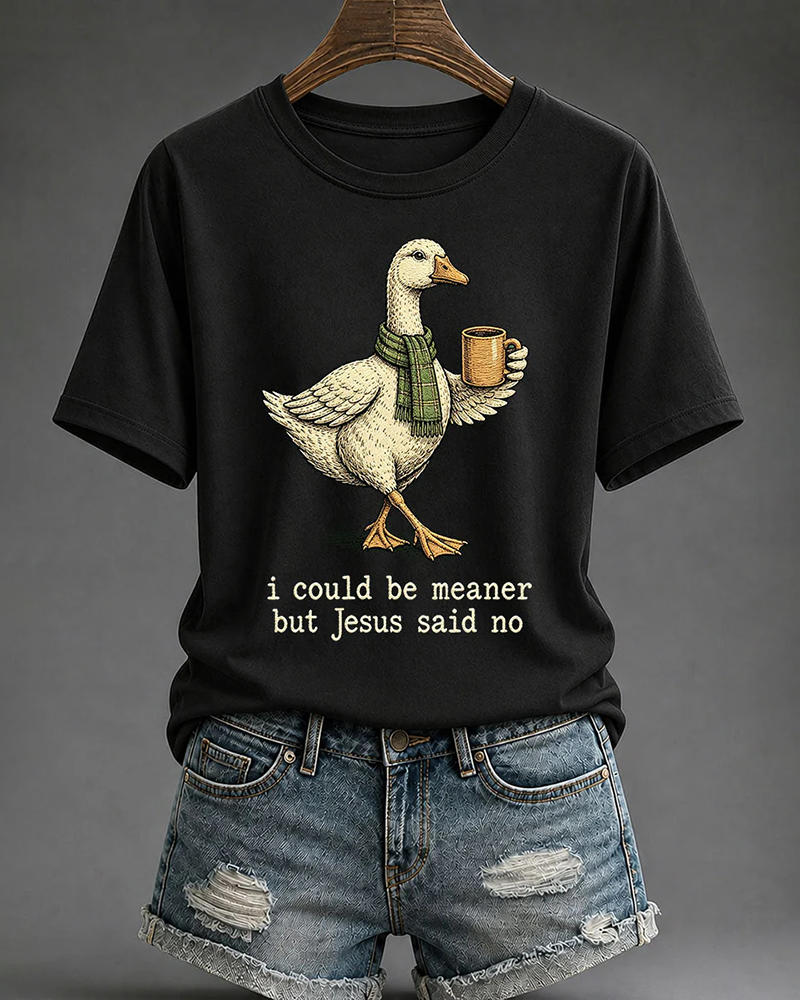 100% Cotton Fun Ducks I Could Be Meaner But Jesus Said No Crew Neck Short Sleeve Tshirt