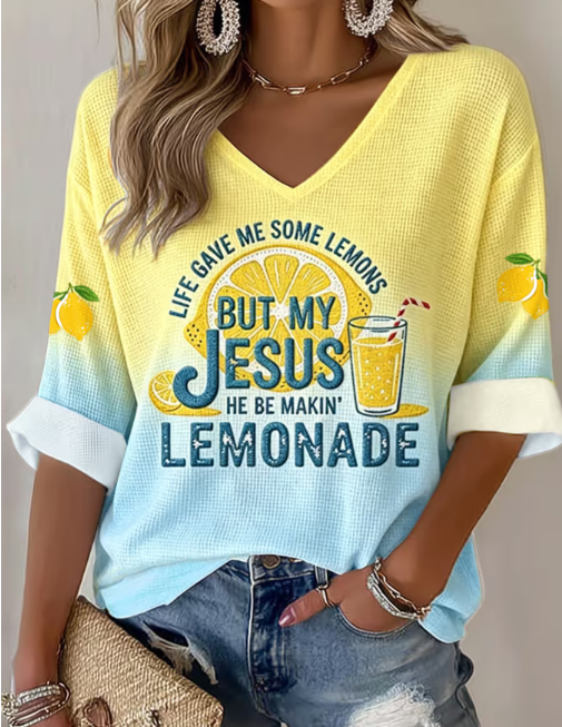 Life Gave Me Some Lemons, But My Jesus Will Turn Them Into Lemonade V-neck Loose T-shirt