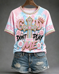 Rose Cross God Don't Play About Me Crew Neck Short Sleeve Tshirt