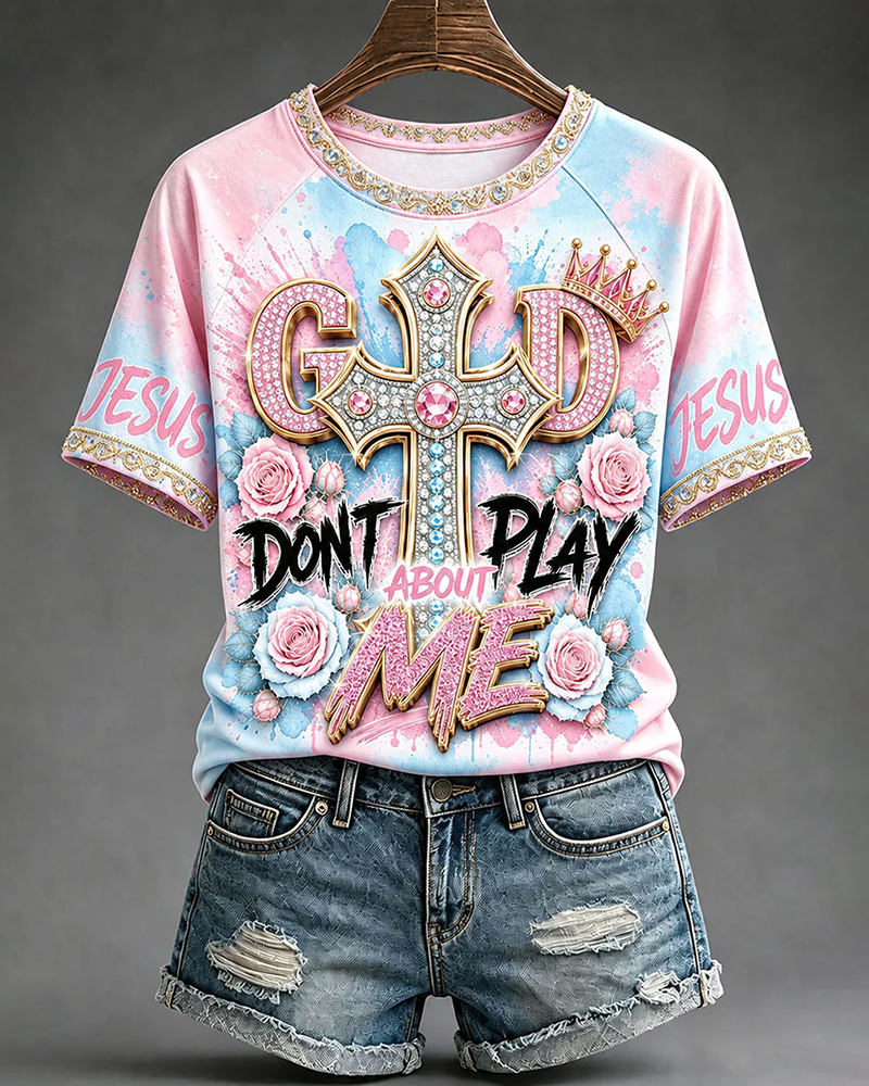 Rose Cross God Don't Play About Me Crew Neck Short Sleeve Tshirt